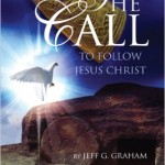 The Call to Follow Jesus Christ by Jeff G. Graham